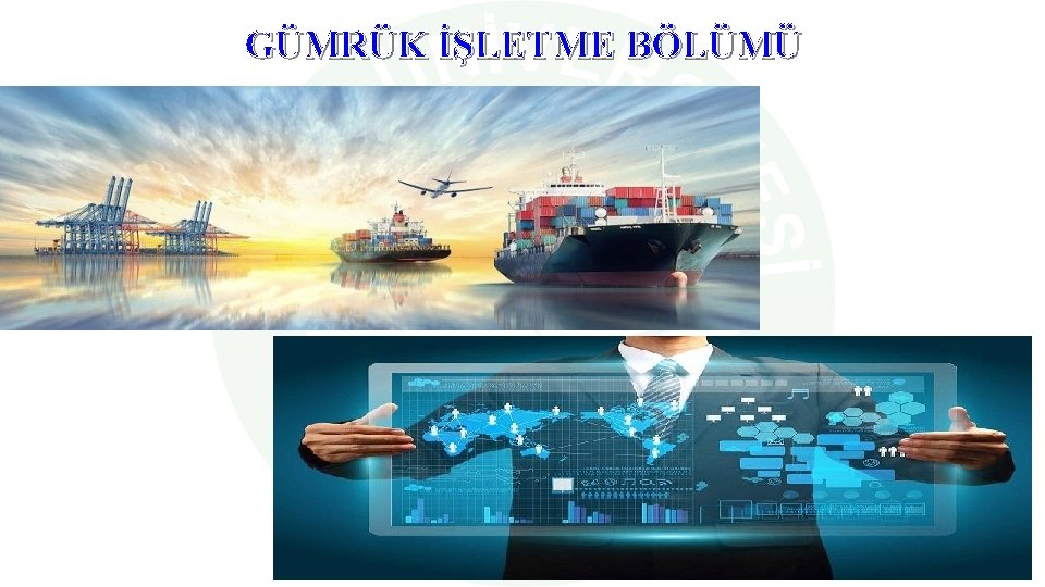 GÜMRÜK İŞLETME BÖLÜMÜ 