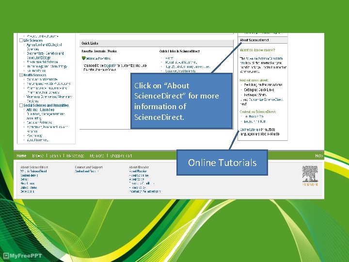 Click on “About Science. Direct” for more information of Science. Direct. Online Tutorials 