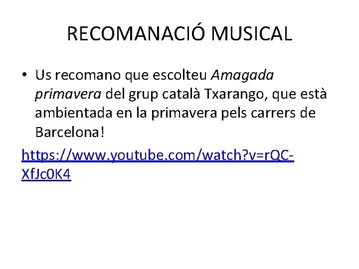 RECOMANACIÓ MUSICAL • Us recomano que escolteu Amagada primavera del grup català Txarango, que