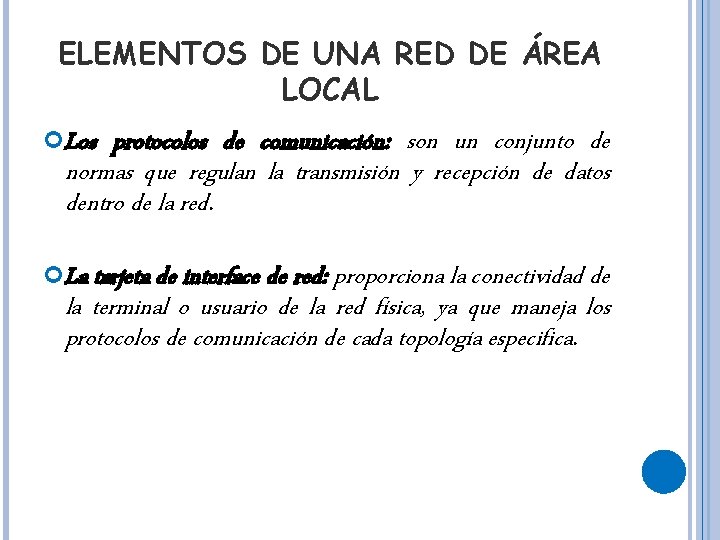 ELEMENTOS DE UNA RED DE ÁREA LOCAL Los protocolos de comunicación: son un conjunto