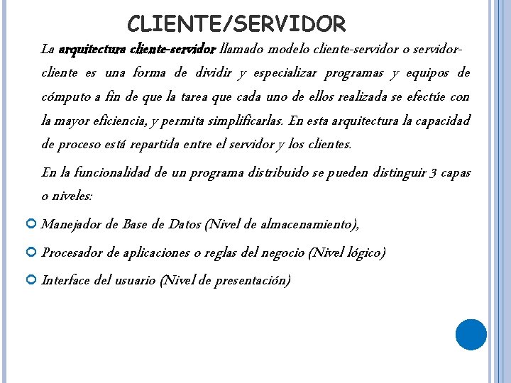 CLIENTE/SERVIDOR La arquitectura cliente-servidor llamado modelo cliente-servidor o servidorcliente es una forma de dividir