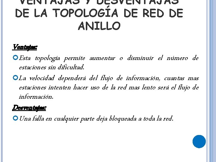 VENTAJAS Y DESVENTAJAS DE LA TOPOLOGÍA DE RED DE ANILLO Ventajas: Esta topología permite