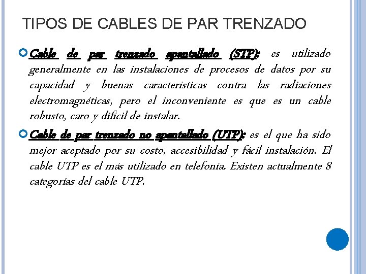 TIPOS DE CABLES DE PAR TRENZADO Cable de par trenzado apantallado (STP): es utilizado