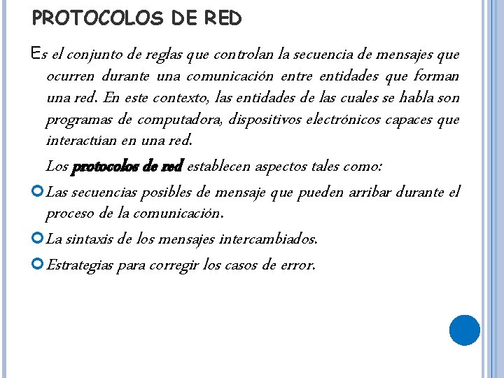 PROTOCOLOS DE RED Es el conjunto de reglas que controlan la secuencia de mensajes