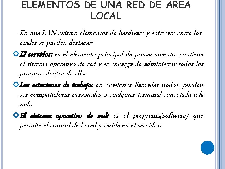 ELEMENTOS DE UNA RED DE ÁREA LOCAL En una LAN existen elementos de hardware