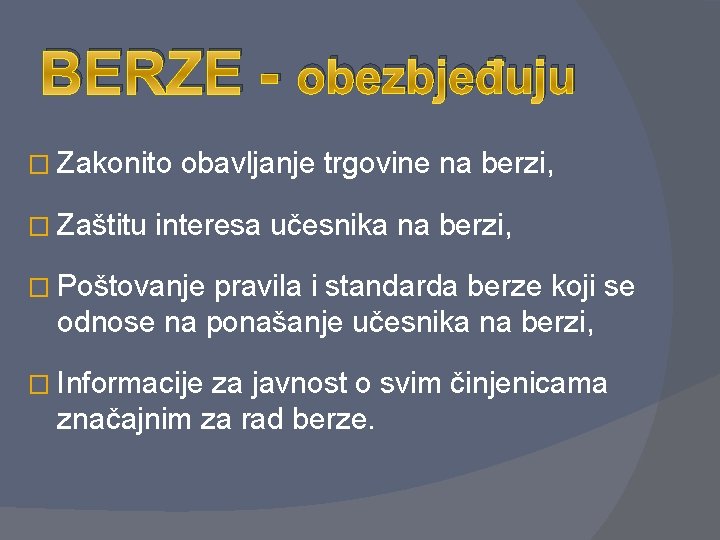 BERZE - obezbjeđuju � Zakonito � Zaštitu obavljanje trgovine na berzi, interesa učesnika na