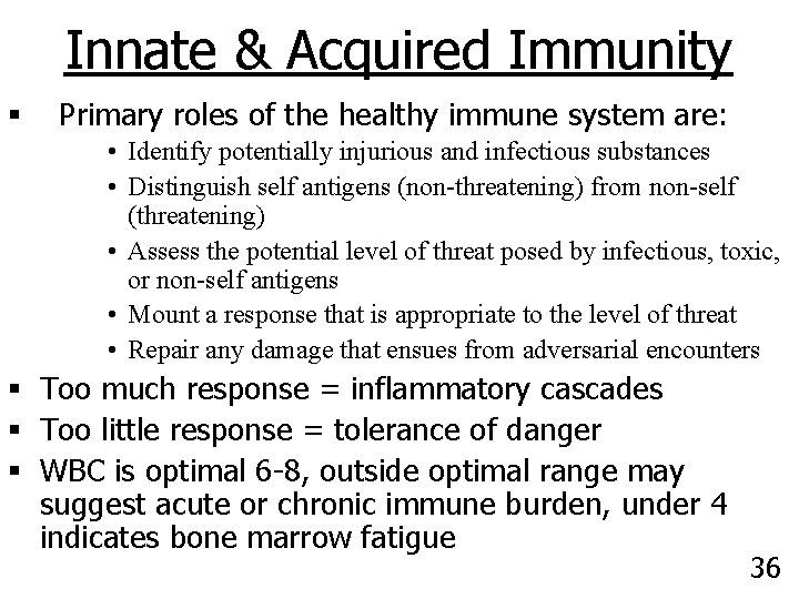 Innate & Acquired Immunity § Primary roles of the healthy immune system are: •
