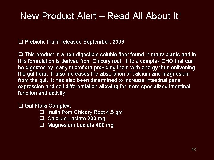 New Product Alert – Read All About It! q Prebiotic Inulin released September, 2009