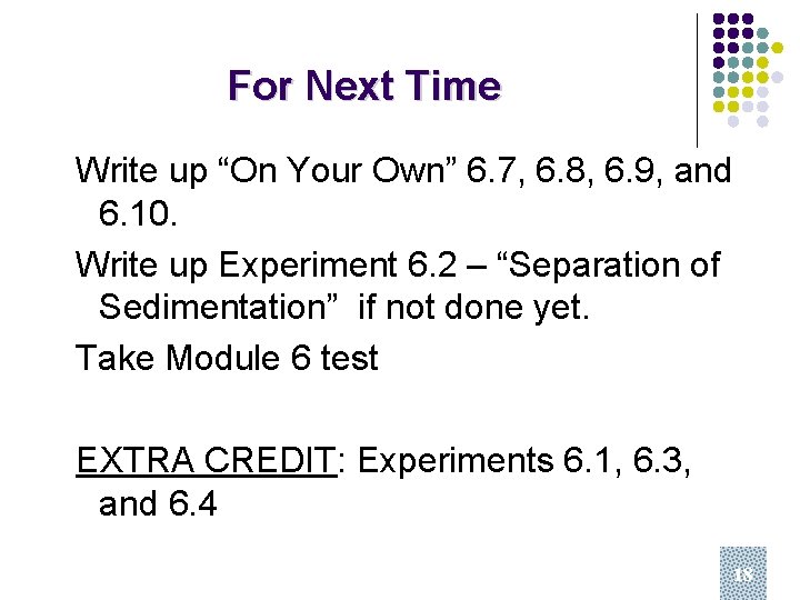 For Next Time Write up “On Your Own” 6. 7, 6. 8, 6. 9,