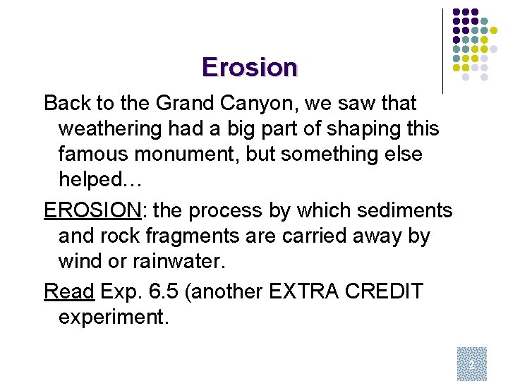 Erosion Back to the Grand Canyon, we saw that weathering had a big part