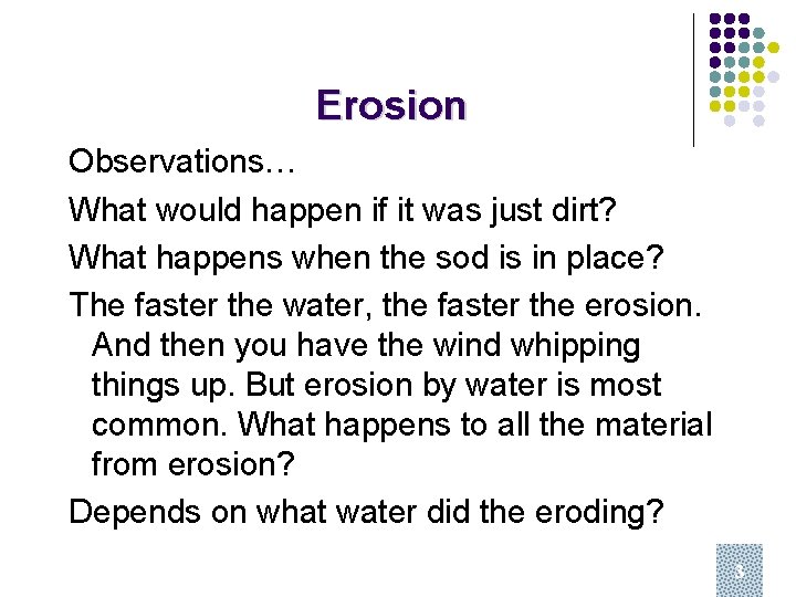 Erosion Observations… What would happen if it was just dirt? What happens when the