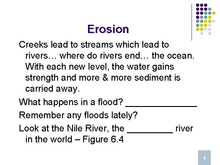 Erosion Creeks lead to streams which lead to rivers… where do rivers end… the