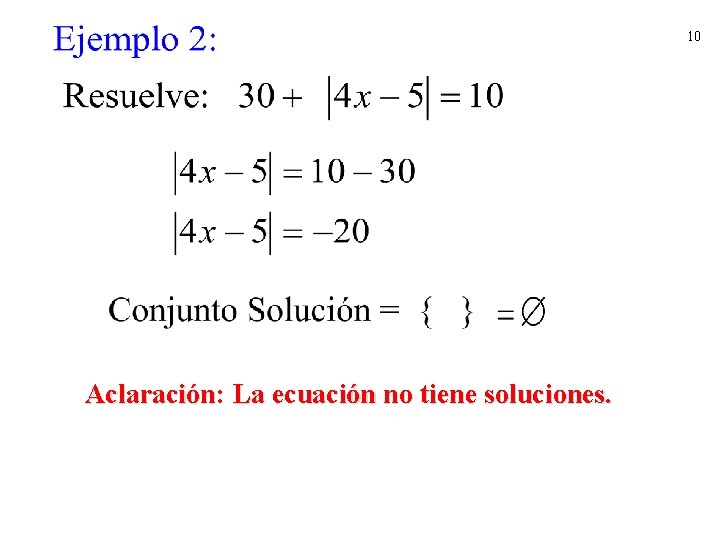 10 Aclaración: La ecuación no tiene soluciones. 