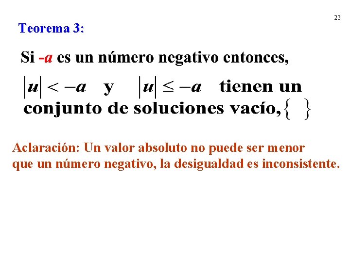 Teorema 3: 23 Aclaración: Un valor absoluto no puede ser menor que un número