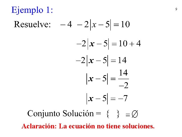 9 Aclaración: La ecuación no tiene soluciones. 