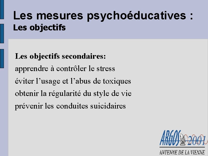 Les mesures psychoéducatives : Les objectifs secondaires: apprendre à contrôler le stress éviter l’usage