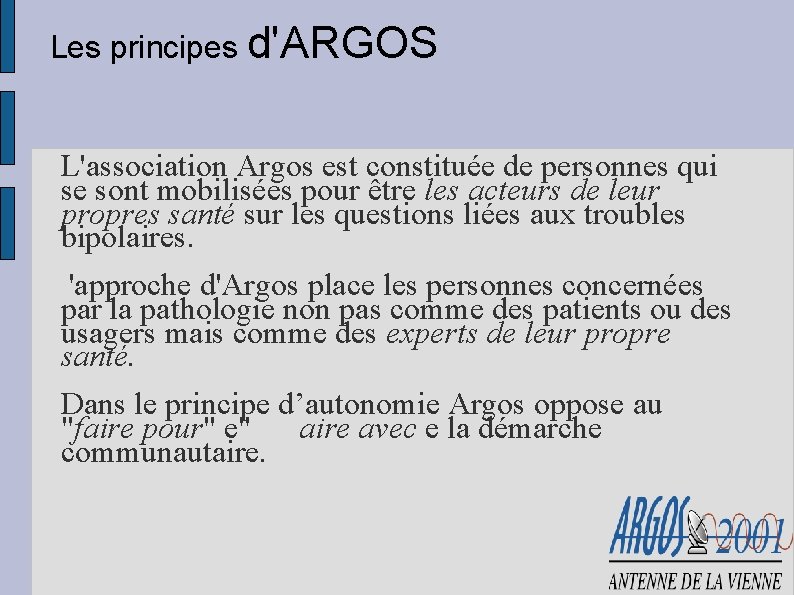 Les principes d'ARGOS L'association Argos est constituée de personnes qui se sont mobilisées pour