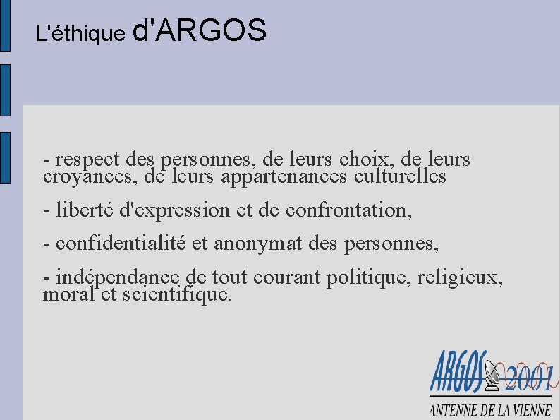 L'éthique d'ARGOS - respect des personnes, de leurs choix, de leurs croyances, de leurs