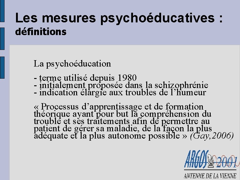 Les mesures psychoéducatives : définitions La psychoéducation - terme utilisé depuis 1980 - initialement