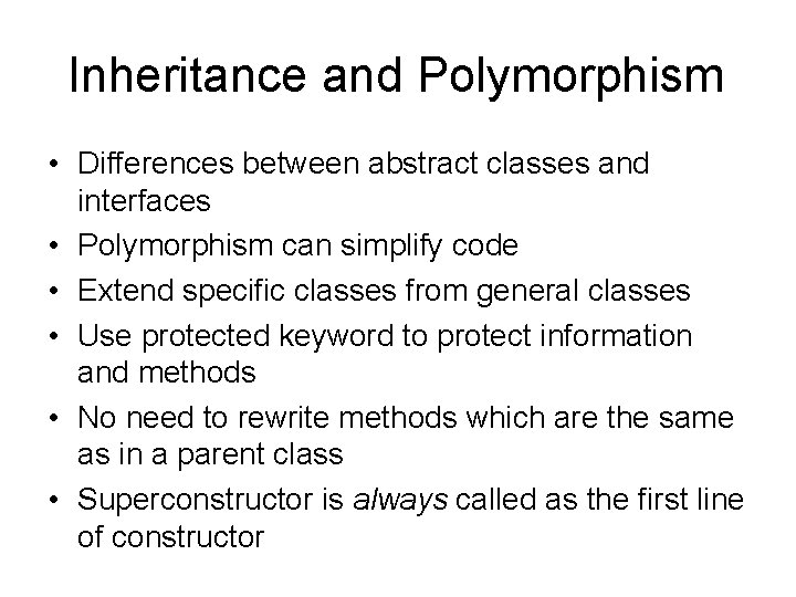 Inheritance and Polymorphism • Differences between abstract classes and interfaces • Polymorphism can simplify