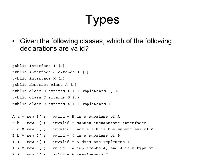 Types • Given the following classes, which of the following declarations are valid? public