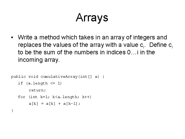 Arrays • Write a method which takes in an array of integers and replaces