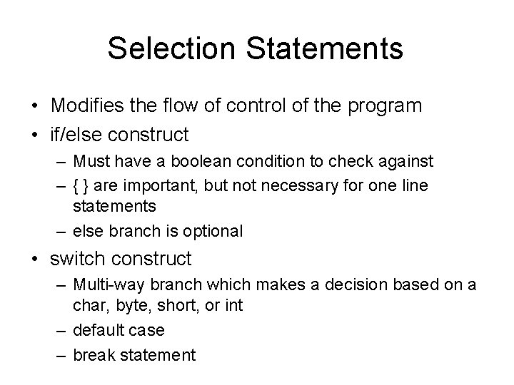 Selection Statements • Modifies the flow of control of the program • if/else construct