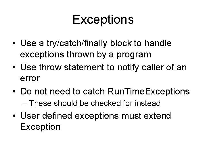 Exceptions • Use a try/catch/finally block to handle exceptions thrown by a program •