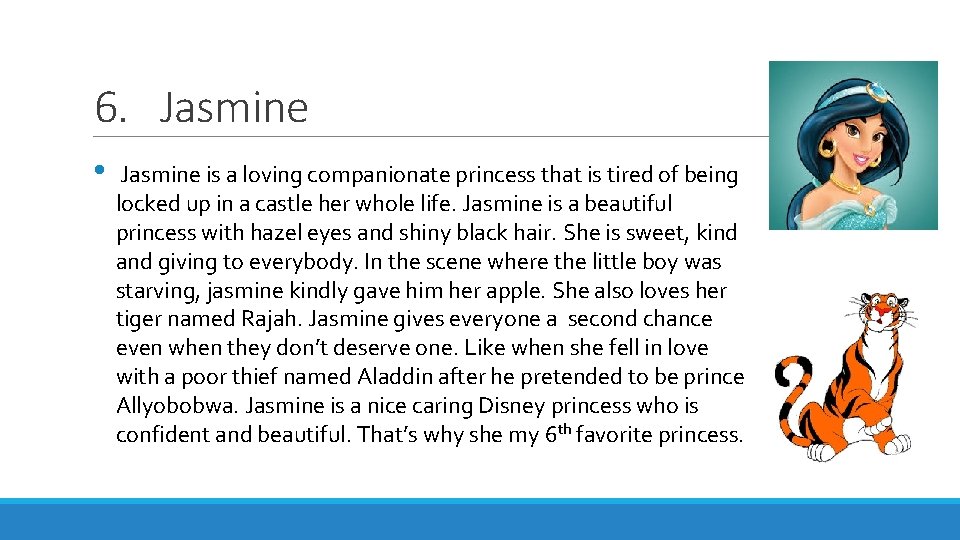 6. Jasmine • Jasmine is a loving companionate princess that is tired of being