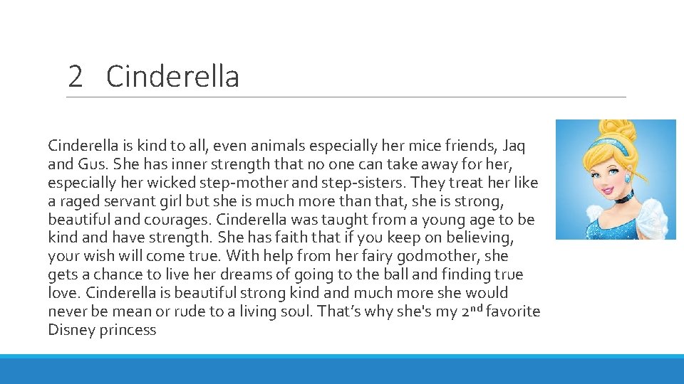 2 Cinderella is kind to all, even animals especially her mice friends, Jaq and