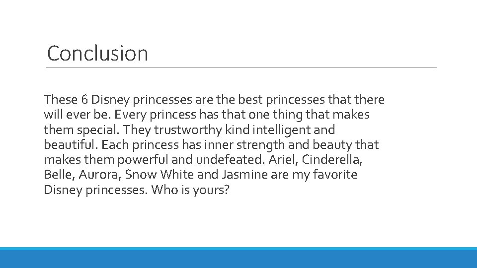 Conclusion These 6 Disney princesses are the best princesses that there will ever be.