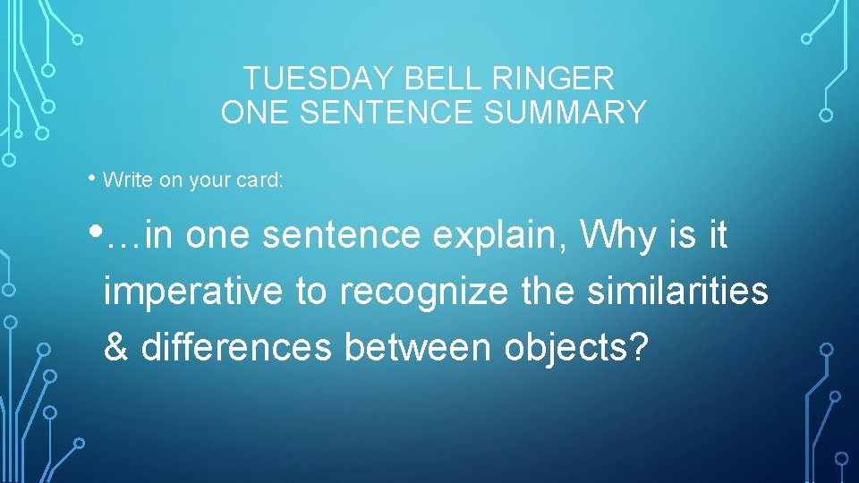 TUESDAY BELL RINGER ONE SENTENCE SUMMARY • Write on your card: • …in one