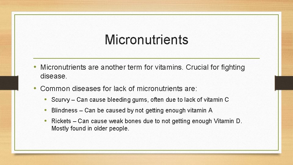 Micronutrients • Micronutrients are another term for vitamins. Crucial for fighting disease. • Common