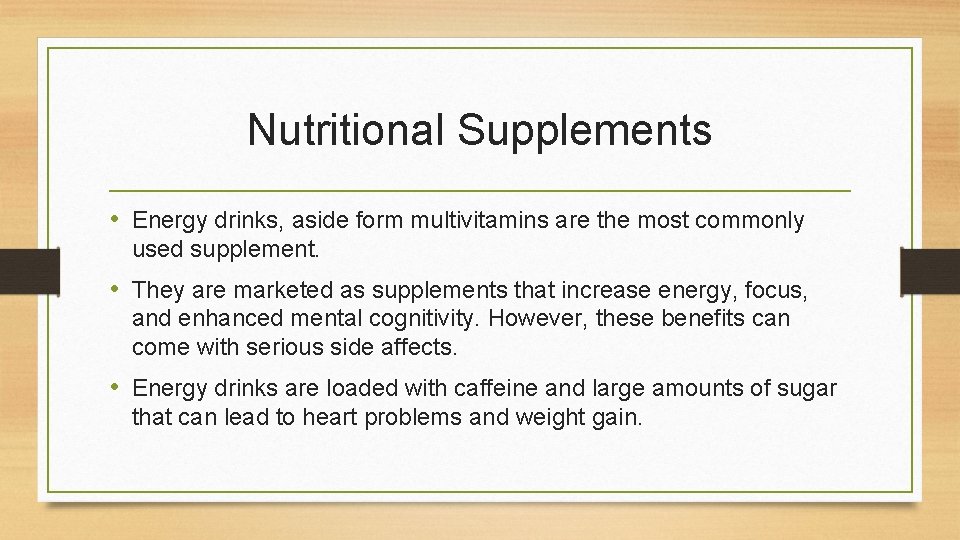 Nutritional Supplements • Energy drinks, aside form multivitamins are the most commonly used supplement.