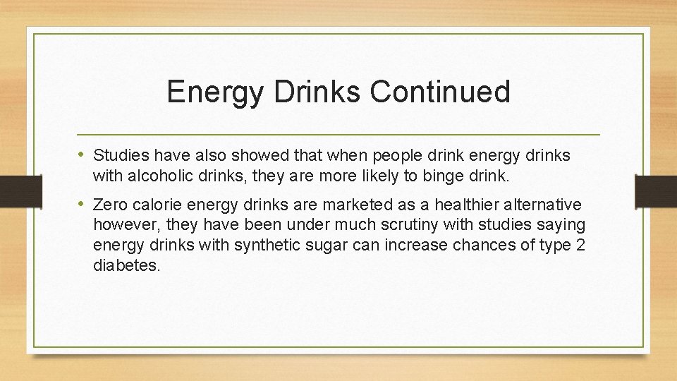 Energy Drinks Continued • Studies have also showed that when people drink energy drinks
