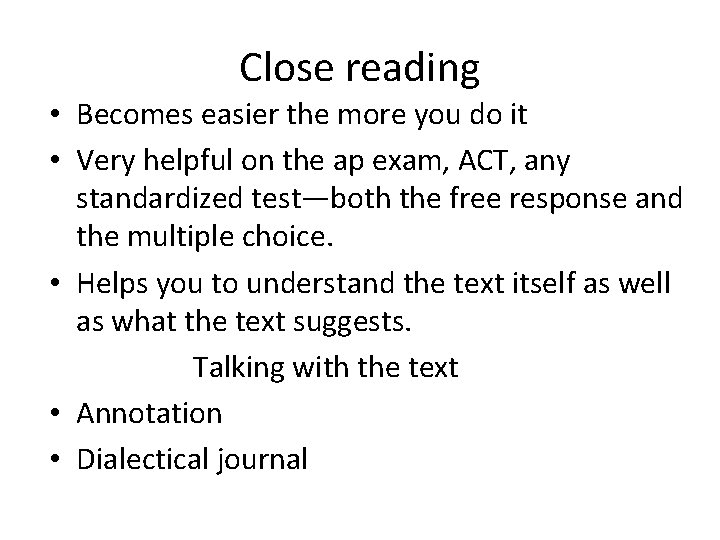 Close reading • Becomes easier the more you do it • Very helpful on
