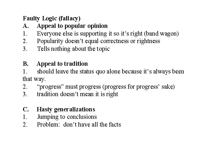 Faulty Logic (fallacy) A. Appeal to popular opinion 1. Everyone else is supporting it