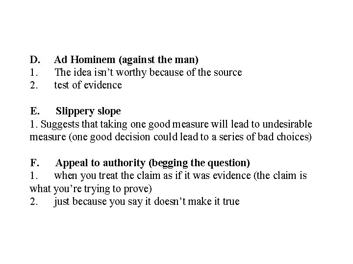 D. 1. 2. Ad Hominem (against the man) The idea isn’t worthy because of