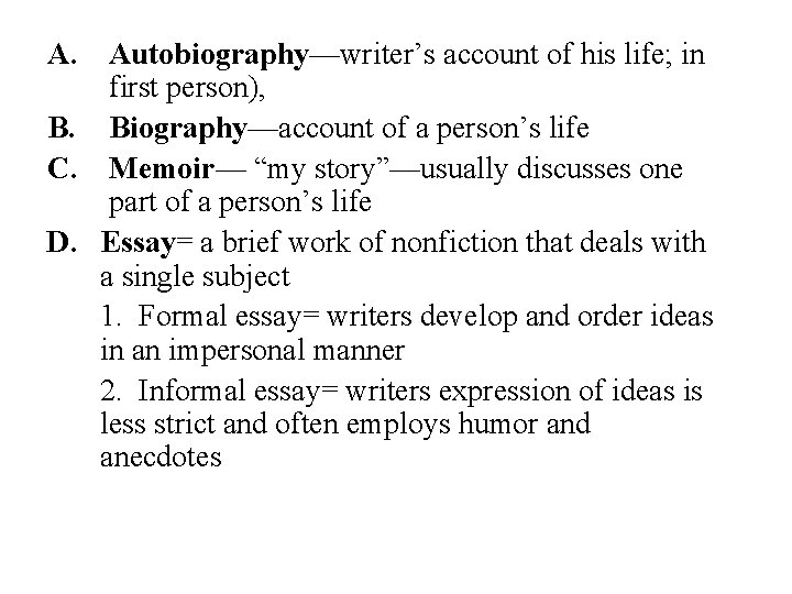 A. Autobiography—writer’s account of his life; in first person), B. Biography—account of a person’s