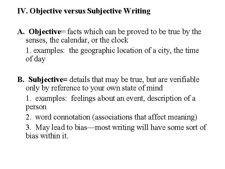 IV. Objective versus Subjective Writing A. Objective= facts which can be proved to be
