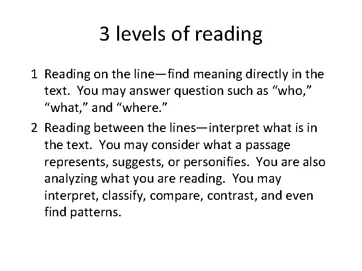 3 levels of reading 1 Reading on the line—find meaning directly in the text.