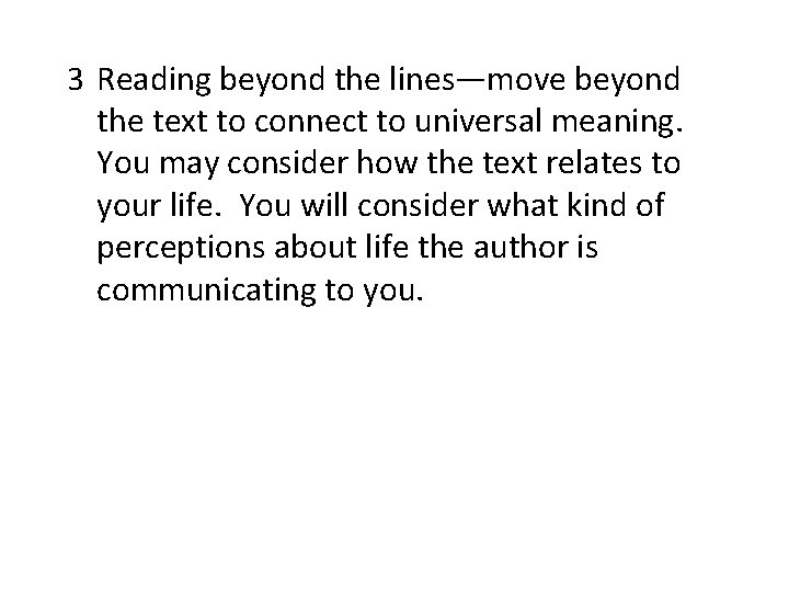 3 Reading beyond the lines—move beyond the text to connect to universal meaning. You