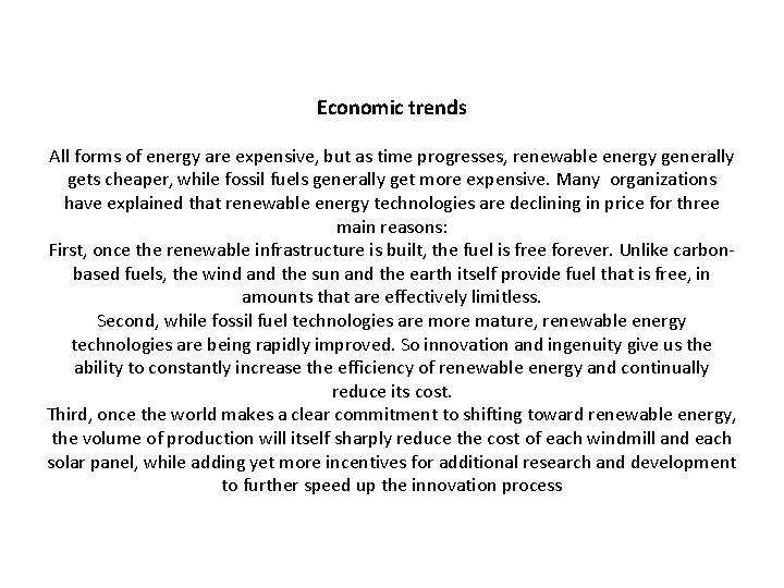 Economic trends All forms of energy are expensive, but as time progresses, renewable energy