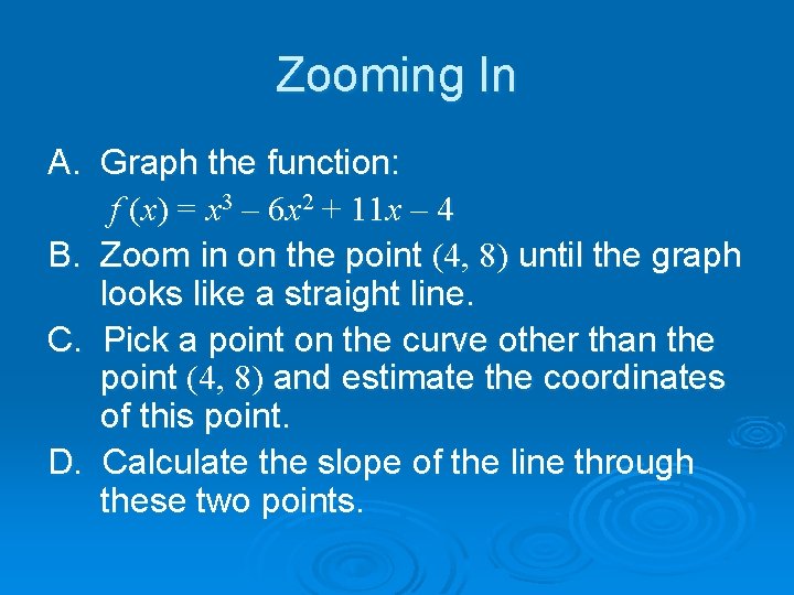 Zooming In A. Graph the function: f (x) = x 3 – 6 x