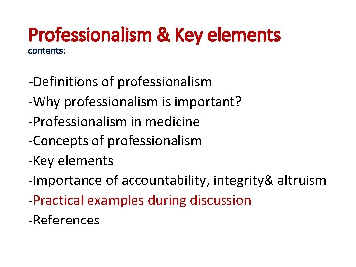 Professionalism & Key elements contents: -Definitions of professionalism -Why professionalism is important? -Professionalism in