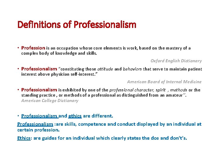 Definitions of Professionalism • Profession is an occupation whose core elements is work, based