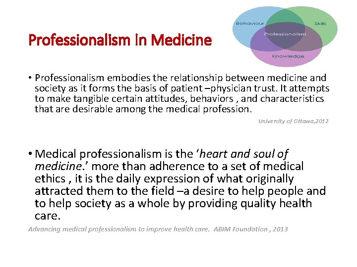 Professionalism In Medicine • Professionalism embodies the relationship between medicine and society as it