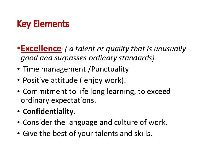 Key Elements • Excellence: ( a talent or quality that is unusually good and