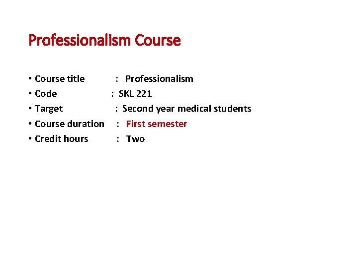 Professionalism Course • Course title : Professionalism • Code : SKL 221 • Target