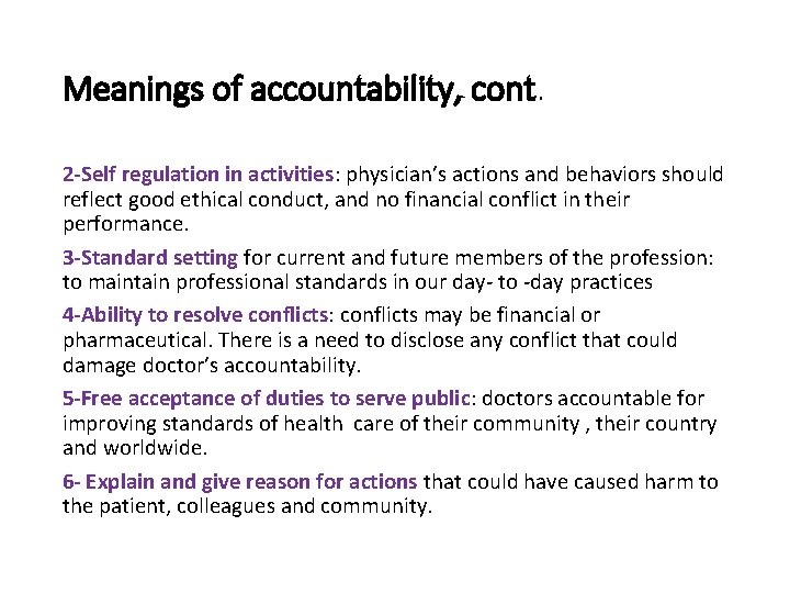 Meanings of accountability, cont. 2 -Self regulation in activities: physician’s actions and behaviors should